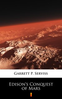 Edison’s Conquest of Mars - Garrett P. Serviss - ebook