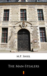 The Man-Stealers - M.P. Shiel - ebook