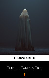 Topper Takes a Trip - Thorne Smith - ebook