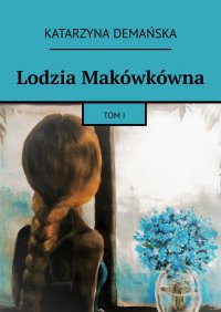 Lodzia Makówkówna - Katarzyna Demańska - ebook
