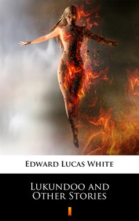 Lukundoo and Other Stories - Edward Lucas White - ebook