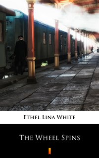 The Wheel Spins - Ethel Lina White - ebook