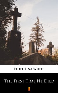 The First Time He Died - Ethel Lina White - ebook