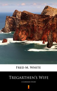 Tregarthen’s Wife - Fred M. White - ebook