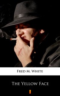 The Yellow Face - Fred M. White - ebook