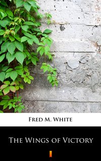 The Wings of Victory - Fred M. White - ebook