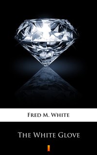 The White Glove - Fred M. White - ebook