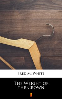The Weight of the Crown - Fred M. White - ebook