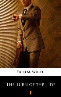 The Turn of the Tide - Fred M. White - ebook
