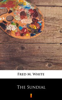 The Sundial - Fred M. White - ebook