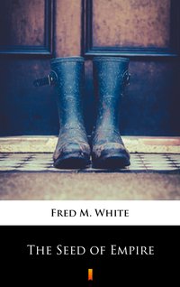 The Seed of Empire - Fred M. White - ebook