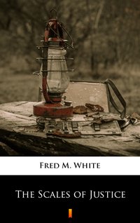 The Scales of Justice - Fred M. White - ebook