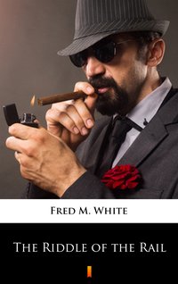 The Riddle of the Rail - Fred M. White - ebook