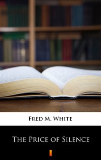The Price of Silence - Fred M. White - ebook