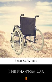 The Phantom Car - Fred M. White - ebook