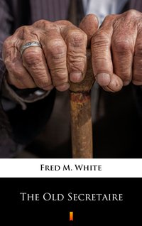 The Old Secretaire - Fred M. White - ebook