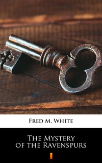 The Mystery of the Ravenspurs - Fred M. White - ebook