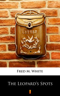 The Leopard’s Spots - Fred M. White - ebook