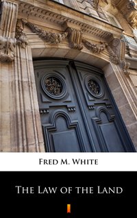 The Law of the Land - Fred M. White - ebook