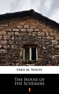 The House of the Schemers - Fred M. White - ebook