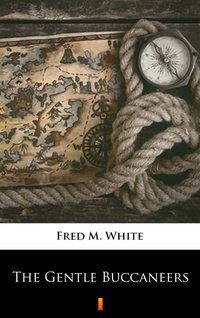 The Gentle Buccaneers - Fred M. White - ebook