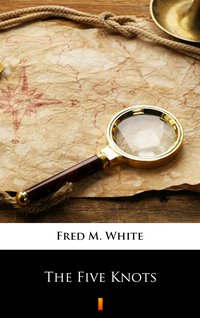 The Five Knots - Fred M. White - ebook