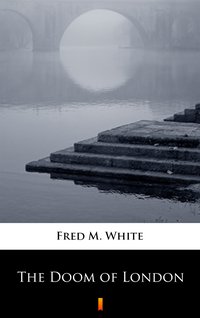 The Doom of London - Fred M. White - ebook