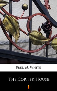 The Corner House - Fred M. White - ebook