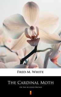 The Cardinal Moth - Fred M. White - ebook