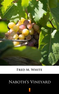 Naboth’s Vineyard - Fred M. White - ebook