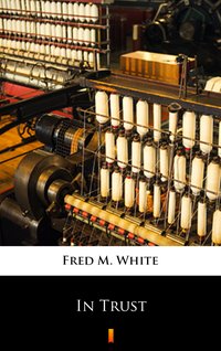 In Trust - Fred M. White - ebook