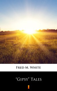 ”Gipsy” Tales - Fred M. White - ebook