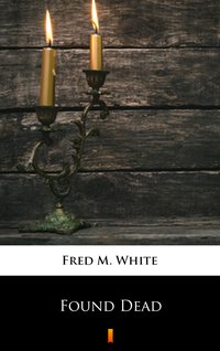 Found Dead - Fred M. White - ebook