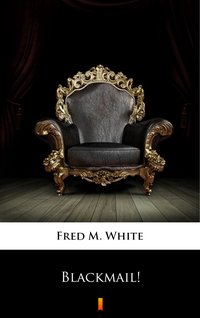 Blackmail! - Fred M. White - ebook