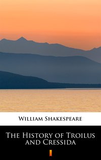 The History of Troilus and Cressida - William Shakespeare - ebook