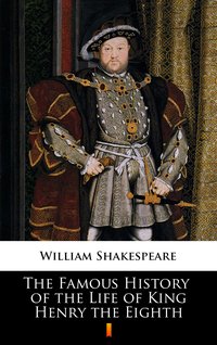 The Famous History of the Life of King Henry the Eighth - William Shakespeare - ebook