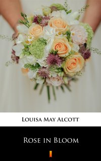 Rose in Bloom - Louisa May Alcott - ebook