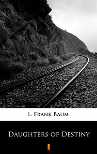 Daughters of Destiny - L. Frank Baum - ebook