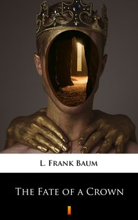 The Fate of a Crown - L. Frank Baum - ebook