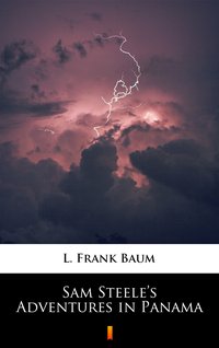 Sam Steele’s Adventures in Panama - L. Frank Baum - ebook