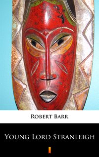 Young Lord Stranleigh - Robert Barr - ebook