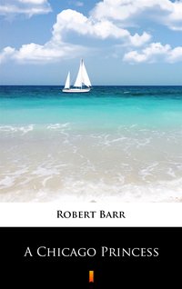 A Chicago Princess - Robert Barr - ebook