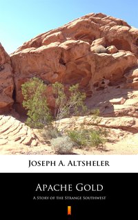 Apache Gold - Joseph A. Altsheler - ebook