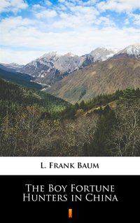 The Boy Fortune Hunters in China - L. Frank Baum - ebook