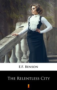 The Relentless City - E.F. Benson - ebook