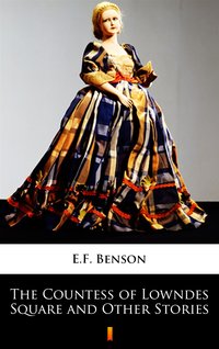 The Countess of Lowndes Square and Other Stories - E.F. Benson - ebook