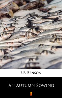 An Autumn Sowing - E.F. Benson - ebook