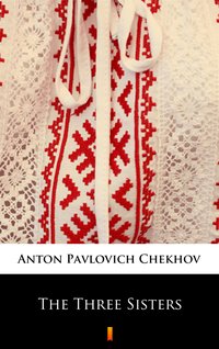 The Three Sisters - Anton Pavlovich Chekhov - ebook