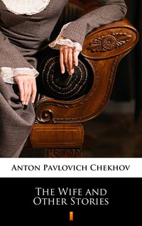 The Wife and Other Stories - Anton Pavlovich Chekhov - ebook