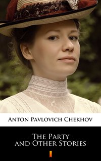 The Party and Other Stories - Anton Pavlovich Chekhov - ebook